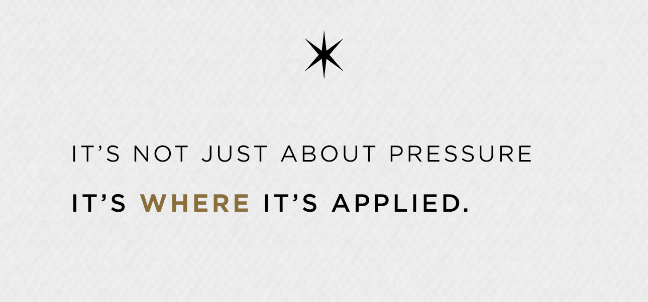 It’s not just about pressure. It’s where it’s applied.