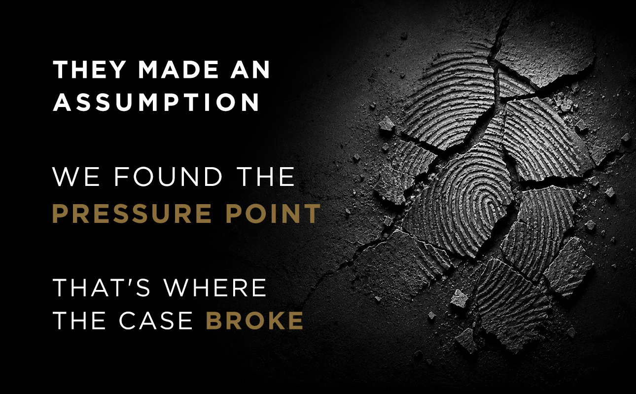 They made an assumption. We found the pressure point. That's where the case broke.