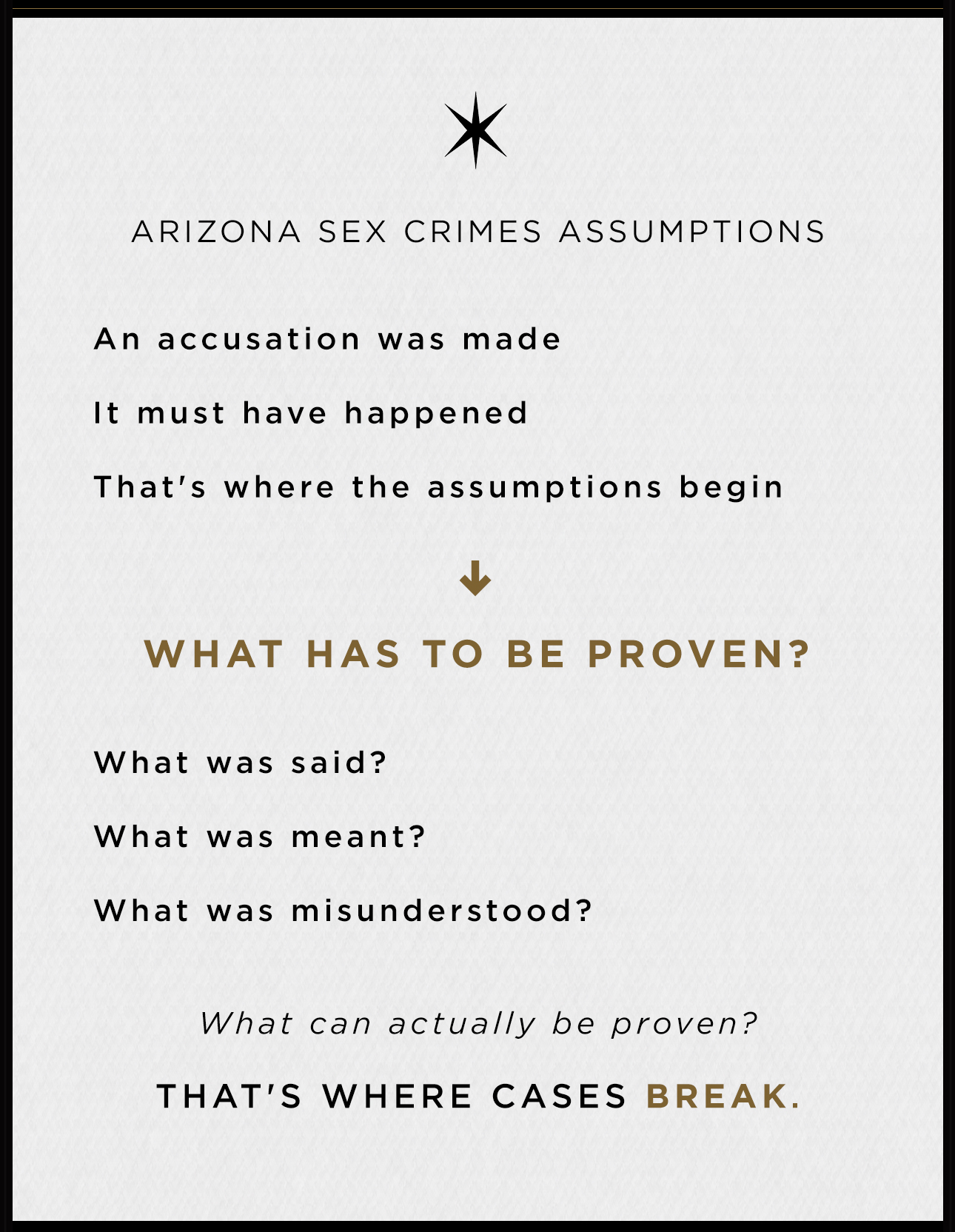 Arizona sex crimes assumptions: an accusation was made, it must have happened — that's where the assumptions begin. What has to be proven? That's where cases break.